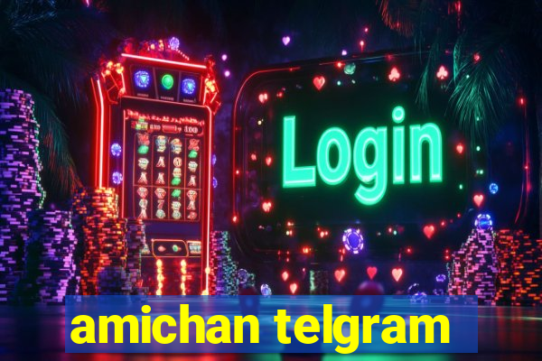 amichan telgram